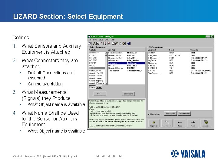LIZARD Section: Select Equipment Defines 1. What Sensors and Auxiliary Equipment is Attached 2.