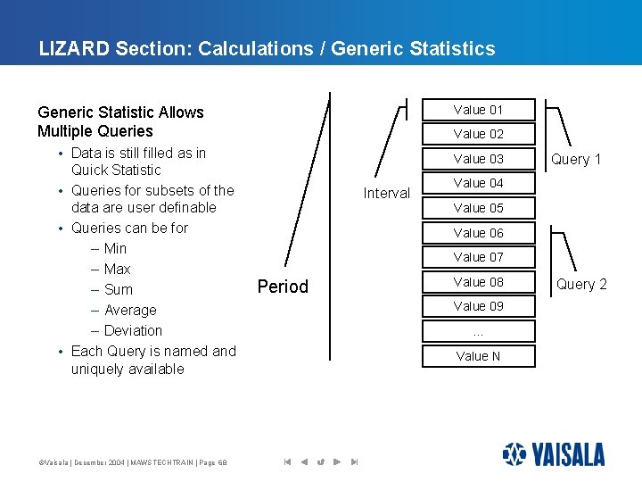 LIZARD Section: Calculations / Generic Statistics Value 01 Generic Statistic Allows Multiple Queries •