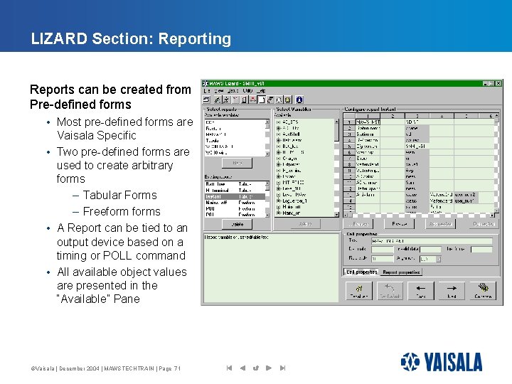 LIZARD Section: Reporting Reports can be created from Pre-defined forms • Most pre-defined forms