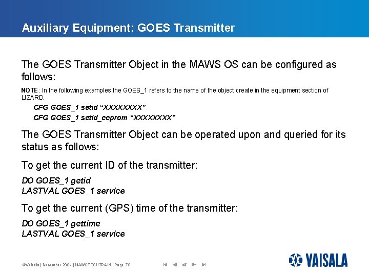 Auxiliary Equipment: GOES Transmitter The GOES Transmitter Object in the MAWS OS can be