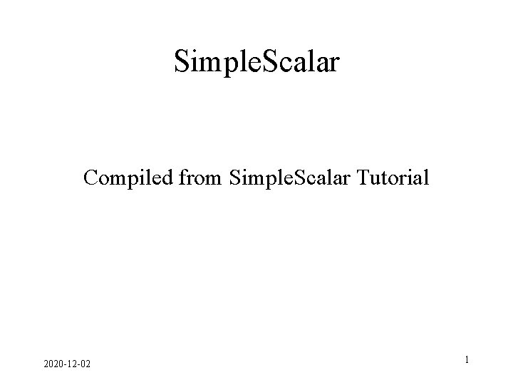 Simple. Scalar Compiled from Simple. Scalar Tutorial 2020 -12 -02 1 