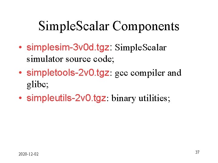 Simple. Scalar Components • simplesim-3 v 0 d. tgz: Simple. Scalar simulator source code;