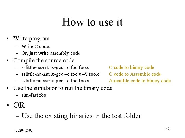 How to use it • Write program – Write C code. – Or, just