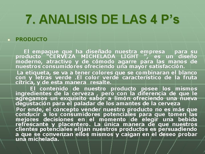 7. ANALISIS DE LAS 4 P’s n PRODUCTO El empaque ha diseñado nuestra empresa 7. ANALISIS DE LAS 4 P’s n PRODUCTO El empaque ha diseñado nuestra empresa