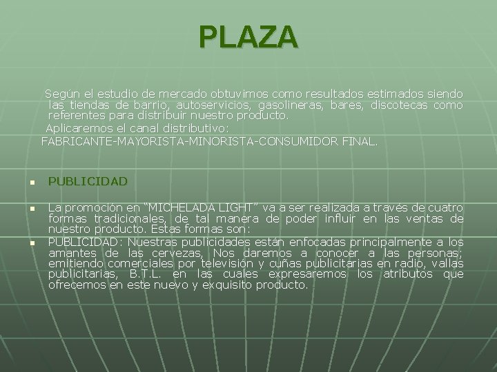 PLAZA Según el estudio de mercado obtuvimos como resultados estimados siendo las tiendas de PLAZA Según el estudio de mercado obtuvimos como resultados estimados siendo las tiendas de