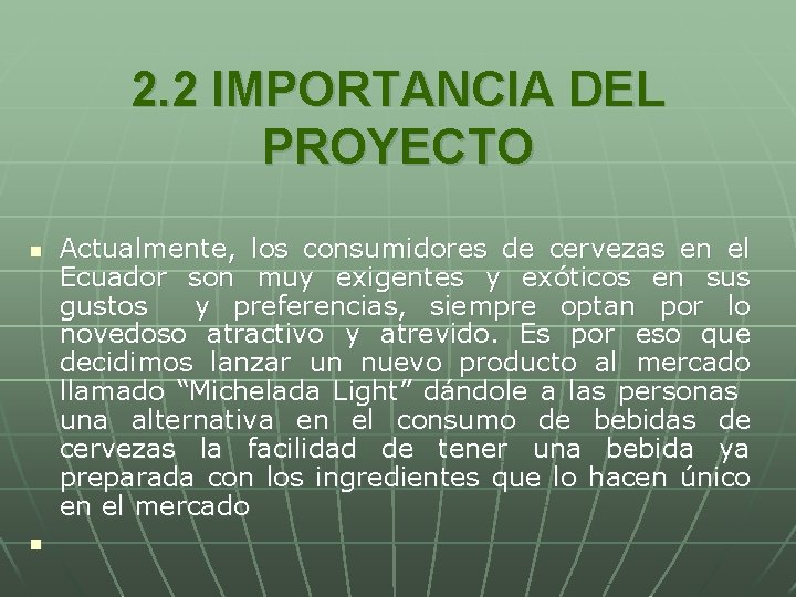 2. 2 IMPORTANCIA DEL PROYECTO n n Actualmente, los consumidores de cervezas en el 2. 2 IMPORTANCIA DEL PROYECTO n n Actualmente, los consumidores de cervezas en el
