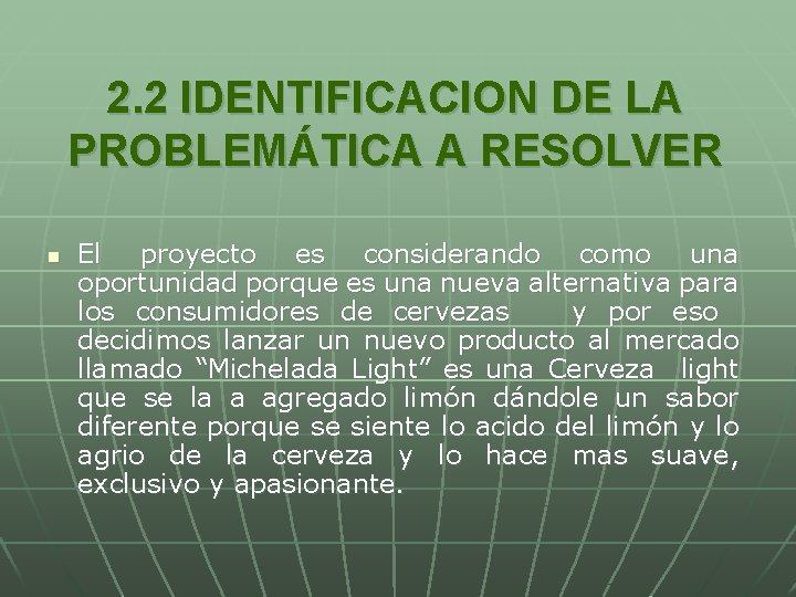 2. 2 IDENTIFICACION DE LA PROBLEMÁTICA A RESOLVER n El proyecto es considerando como 2. 2 IDENTIFICACION DE LA PROBLEMÁTICA A RESOLVER n El proyecto es considerando como