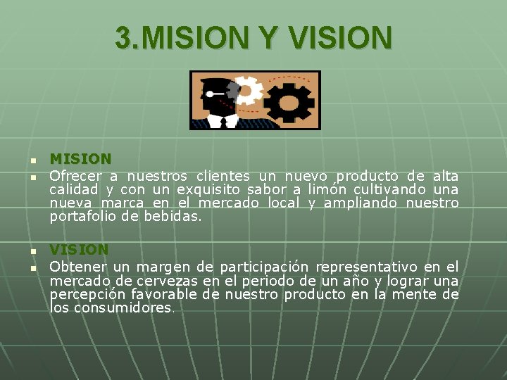 3. MISION Y VISION n n MISION Ofrecer a nuestros clientes un nuevo producto 3. MISION Y VISION n n MISION Ofrecer a nuestros clientes un nuevo producto