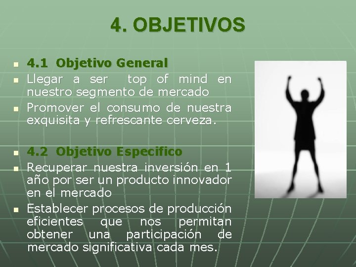 4. OBJETIVOS n n n 4. 1 Objetivo General Llegar a ser top of 4. OBJETIVOS n n n 4. 1 Objetivo General Llegar a ser top of