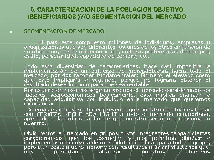 6. CARACTERIZACION DE LA POBLACION OBJETIVO (BENEFICIARIOS )Y/O SEGMENTACION DEL MERCADO n SEGMENTACION DE 6. CARACTERIZACION DE LA POBLACION OBJETIVO (BENEFICIARIOS )Y/O SEGMENTACION DEL MERCADO n SEGMENTACION DE