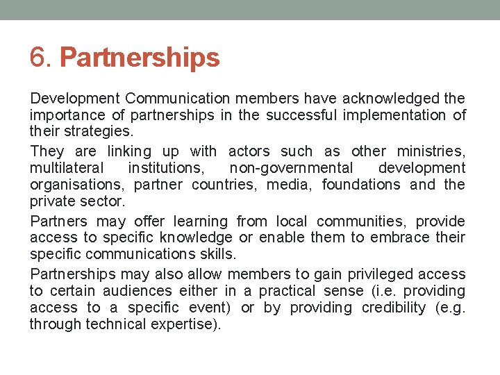 6. Partnerships Development Communication members have acknowledged the importance of partnerships in the successful