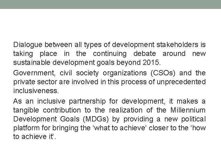 Dialogue between all types of development stakeholders is taking place in the continuing debate