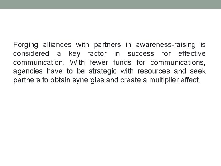 Forging alliances with partners in awareness-raising is considered a key factor in success for