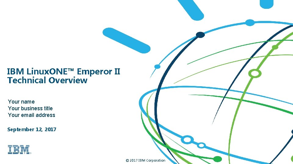 IBM Linux. ONE™ Emperor II Technical Overview Your name Your business title Your email