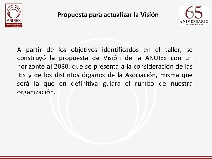 Propuesta para actualizar la Visión A partir de los objetivos identificados en el taller,