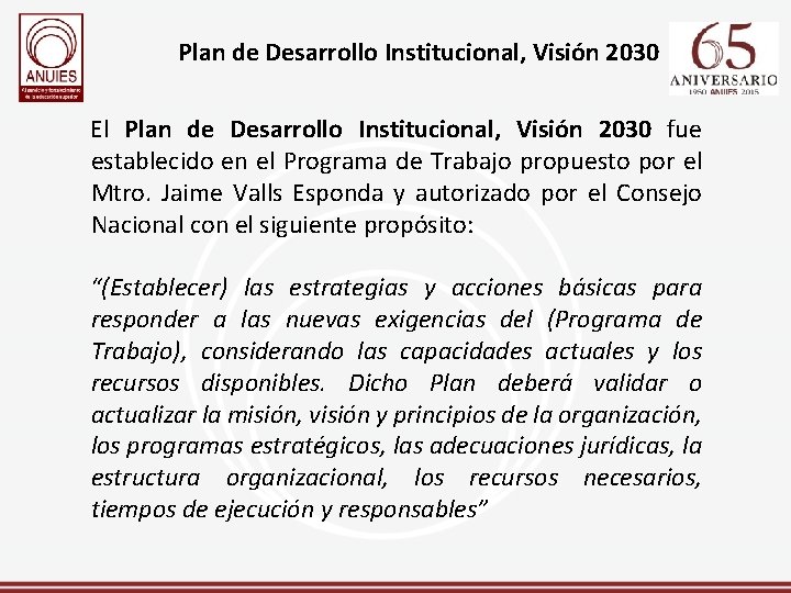 Plan de Desarrollo Institucional, Visión 2030 El Plan de Desarrollo Institucional, Visión 2030 fue