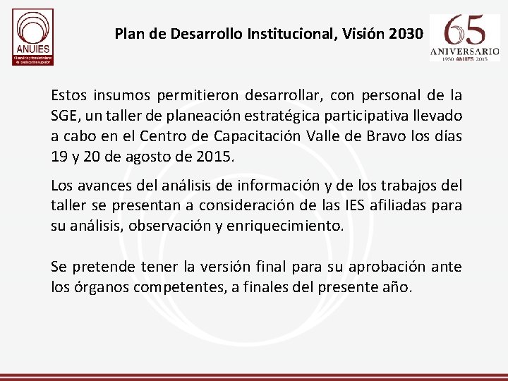 Plan de Desarrollo Institucional, Visión 2030 Estos insumos permitieron desarrollar, con personal de la