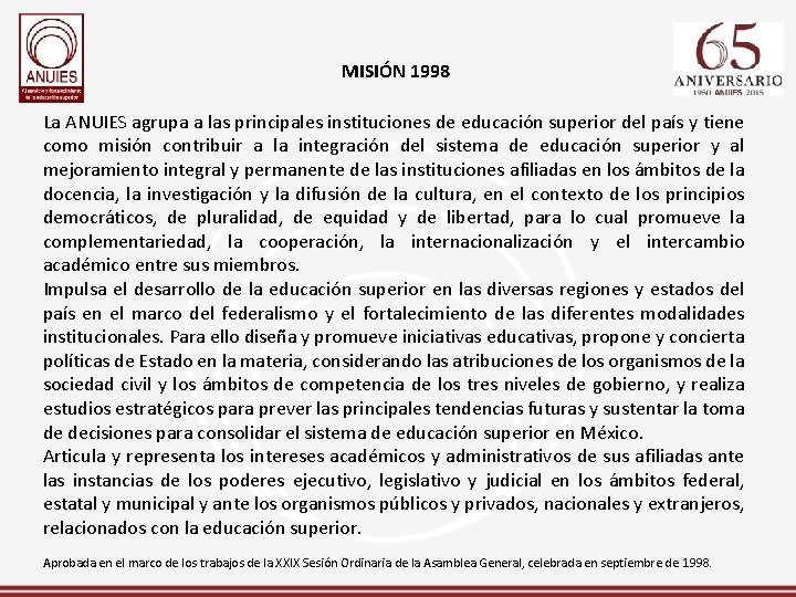 MISIÓN 1998 La ANUIES agrupa a las principales instituciones de educación superior del país