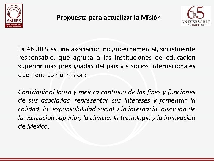Propuesta para actualizar la Misión La ANUIES es una asociación no gubernamental, socialmente responsable,
