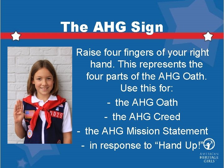 The AHG Sign Raise four fingers of your right hand. This represents the four