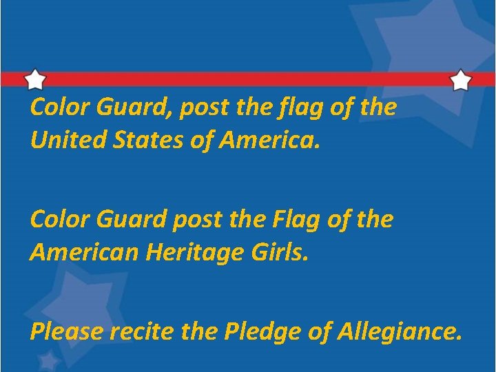 Color Guard, post the flag of the United States of America. Color Guard post