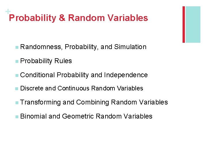 + Probability & Random Variables n Randomness, n Probability Rules n Conditional n Probability,