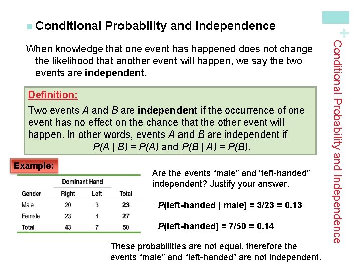 Probability and Independence Definition: Two events A and B are independent if the occurrence
