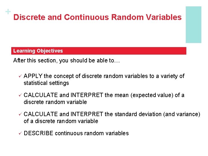+ Discrete and Continuous Random Variables Learning Objectives After this section, you should be