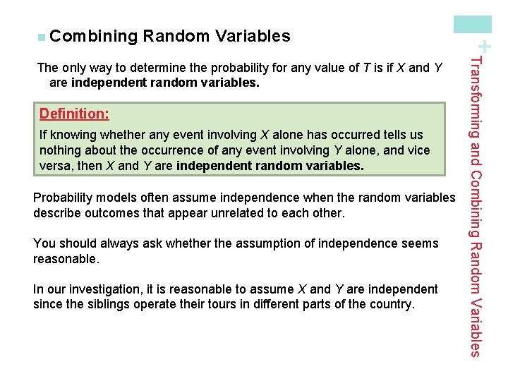 Random Variables Definition: If knowing whether any event involving X alone has occurred tells