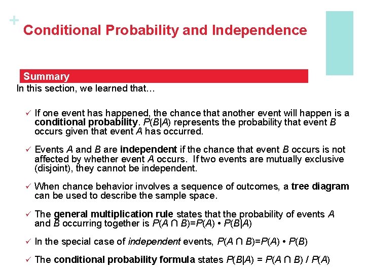 + Conditional Probability and Independence Summary In this section, we learned that… ü If