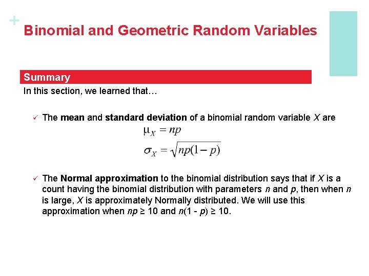 + Binomial and Geometric Random Variables Summary In this section, we learned that… ü