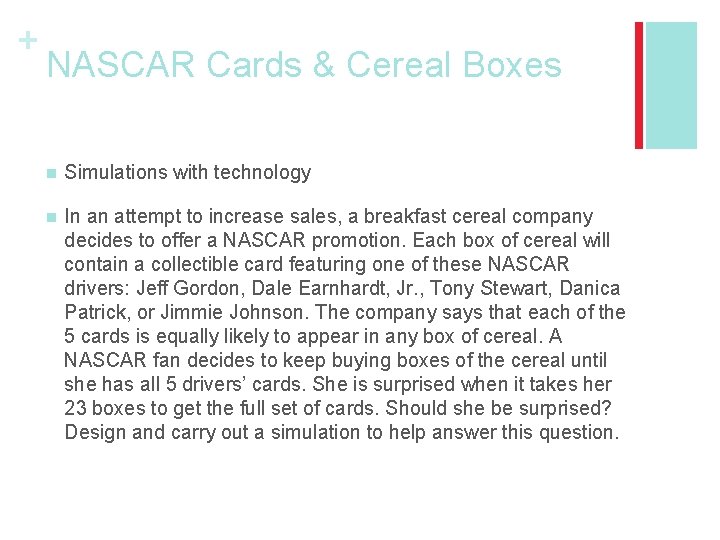 + NASCAR Cards & Cereal Boxes n Simulations with technology n In an attempt