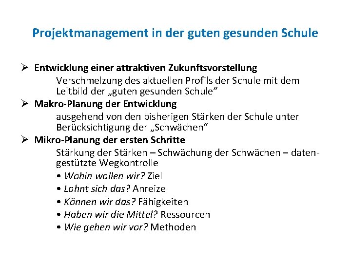 Projektmanagement in der guten gesunden Schule Ø Entwicklung einer attraktiven Zukunftsvorstellung Verschmelzung des aktuellen