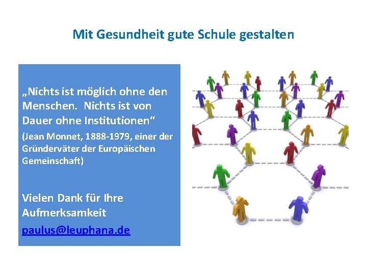 Mit Gesundheit gute Schule gestalten „Nichts ist möglich ohne den Menschen. Nichts ist von