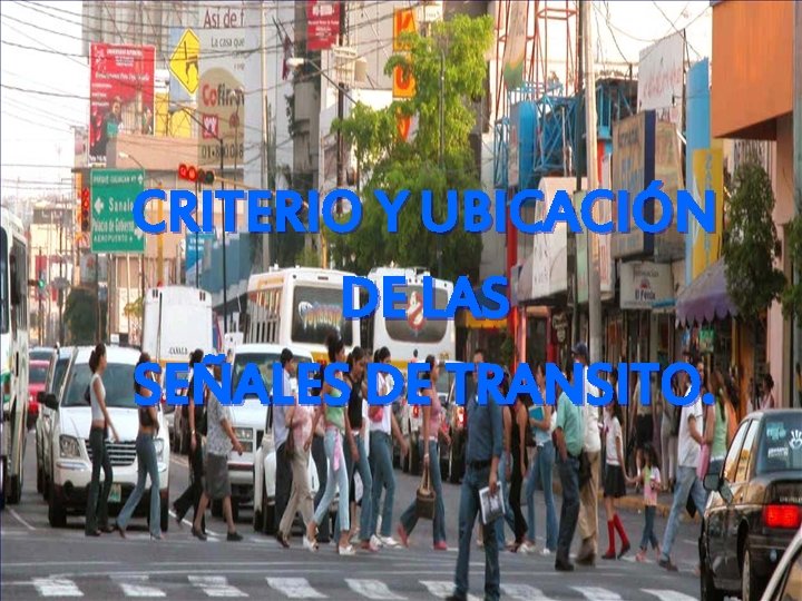 CRITERIO Y UBICACIÓN DE LAS SEÑALES DE TRANSITO. 