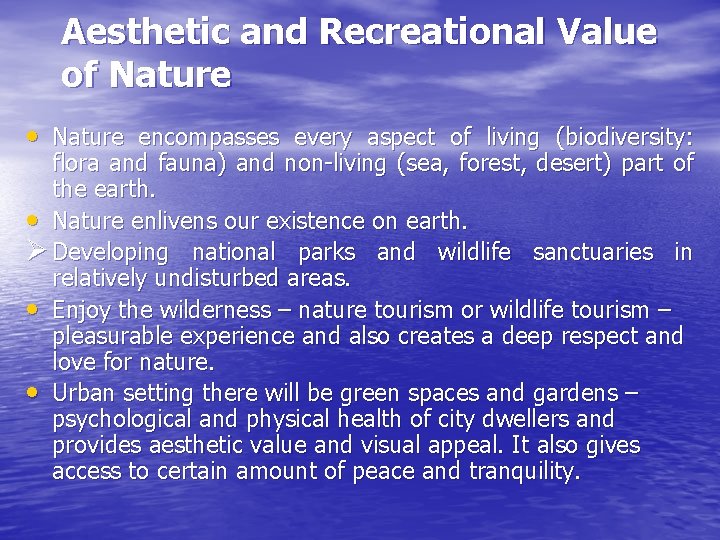 Aesthetic and Recreational Value of Nature • Nature encompasses every aspect of living (biodiversity: