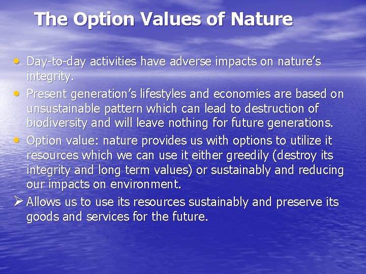 The Option Values of Nature • Day-to-day activities have adverse impacts on nature’s integrity.