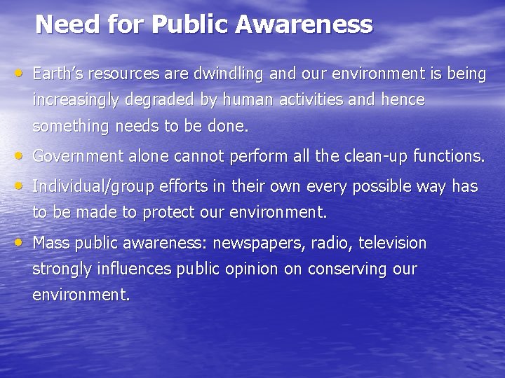 Need for Public Awareness • Earth’s resources are dwindling and our environment is being