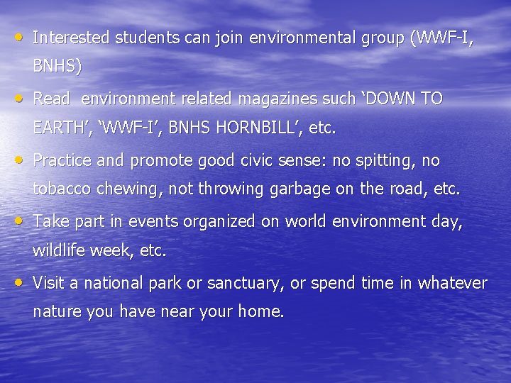 • Interested students can join environmental group (WWF-I, BNHS) • Read environment related
