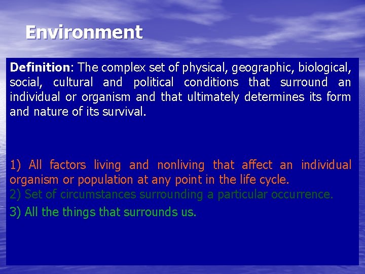 Environment Definition: The complex set of physical, geographic, biological, social, cultural and political conditions