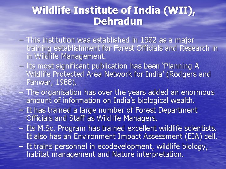 Wildlife Institute of India (WII), Dehradun – This institution was established in 1982 as
