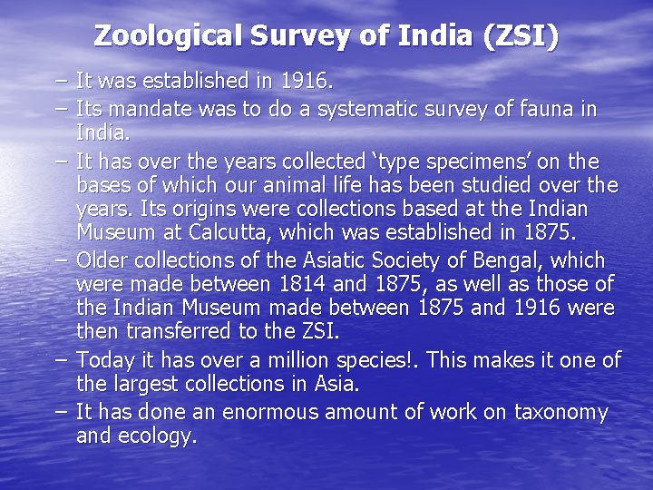 Zoological Survey of India (ZSI) – It was established in 1916. – Its mandate