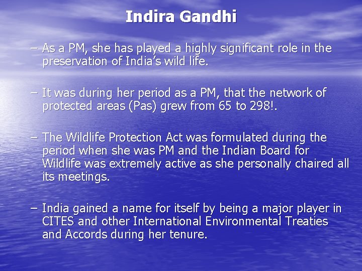 Indira Gandhi – As a PM, she has played a highly significant role in