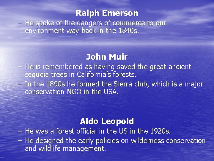 Ralph Emerson – He spoke of the dangers of commerce to our environment way