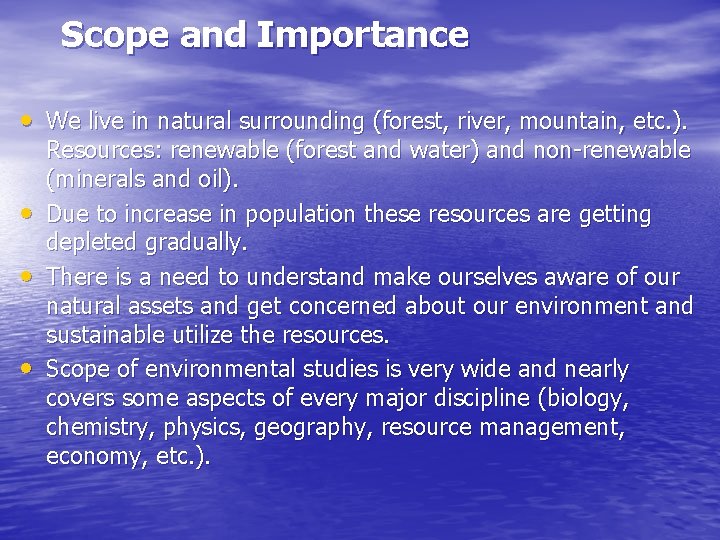 Scope and Importance • We live in natural surrounding (forest, river, mountain, etc. ).