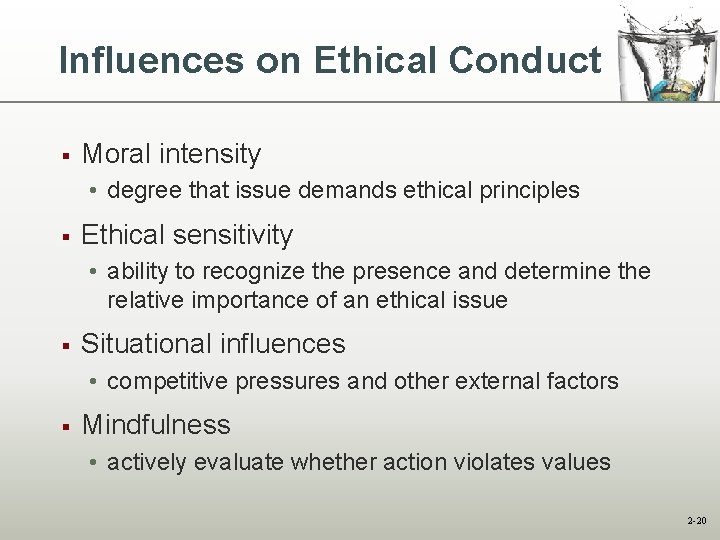 Influences on Ethical Conduct § Moral intensity • degree that issue demands ethical principles Influences on Ethical Conduct § Moral intensity • degree that issue demands ethical principles