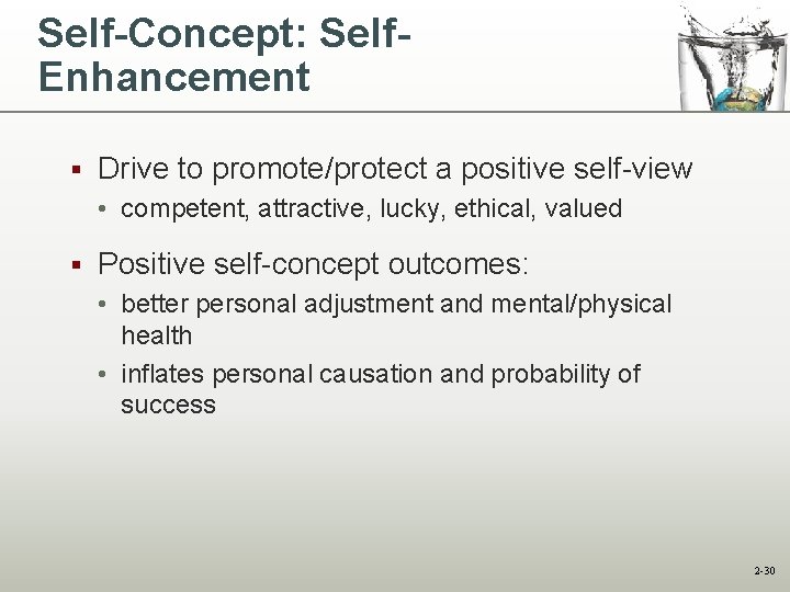 Self-Concept: Self. Enhancement § Drive to promote/protect a positive self-view • competent, attractive, lucky, Self-Concept: Self. Enhancement § Drive to promote/protect a positive self-view • competent, attractive, lucky,