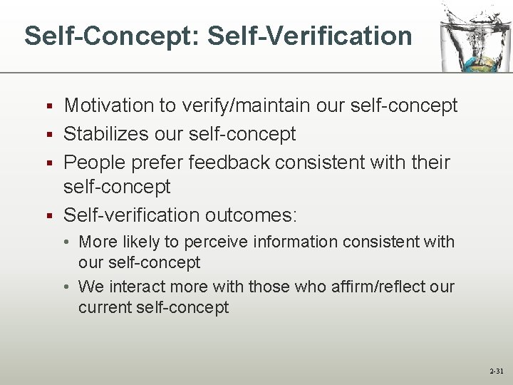 Self-Concept: Self-Verification Motivation to verify/maintain our self-concept § Stabilizes our self-concept § People prefer Self-Concept: Self-Verification Motivation to verify/maintain our self-concept § Stabilizes our self-concept § People prefer