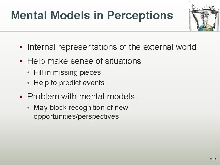 Mental Models in Perceptions § Internal representations of the external world § Help make Mental Models in Perceptions § Internal representations of the external world § Help make