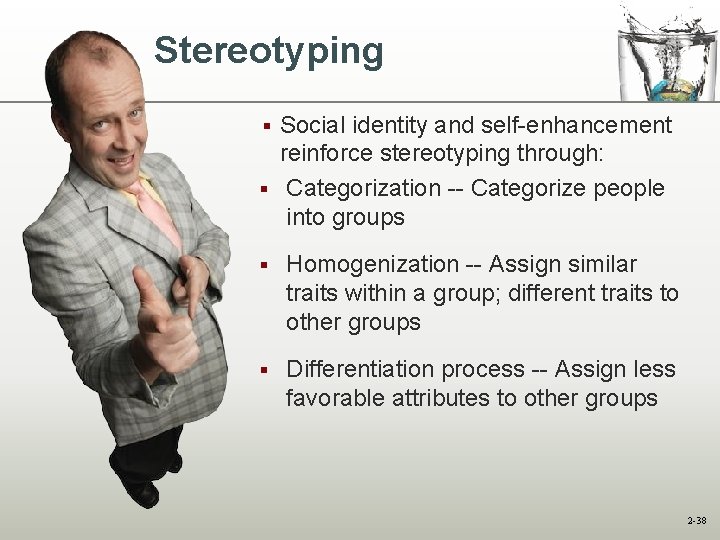Stereotyping Social identity and self-enhancement reinforce stereotyping through: § Categorization -- Categorize people into Stereotyping Social identity and self-enhancement reinforce stereotyping through: § Categorization -- Categorize people into